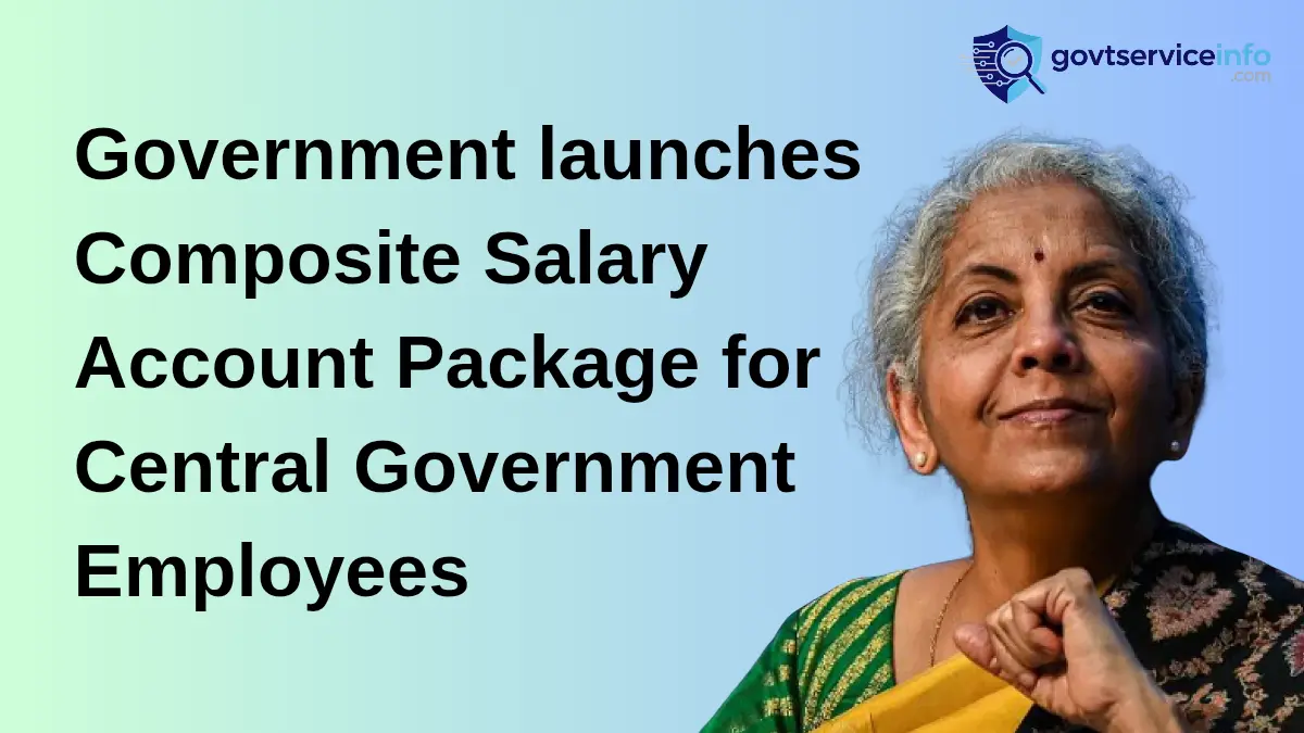 Govt launches Composite Salary Account Package Complete Guide, Benefits, Eligibility & How to Apply