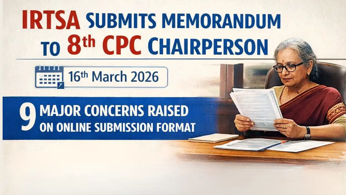IRTSA submits memorandum to 8th CPC Chairperson on 16th March 2026 raising 9 major concerns on online submission format