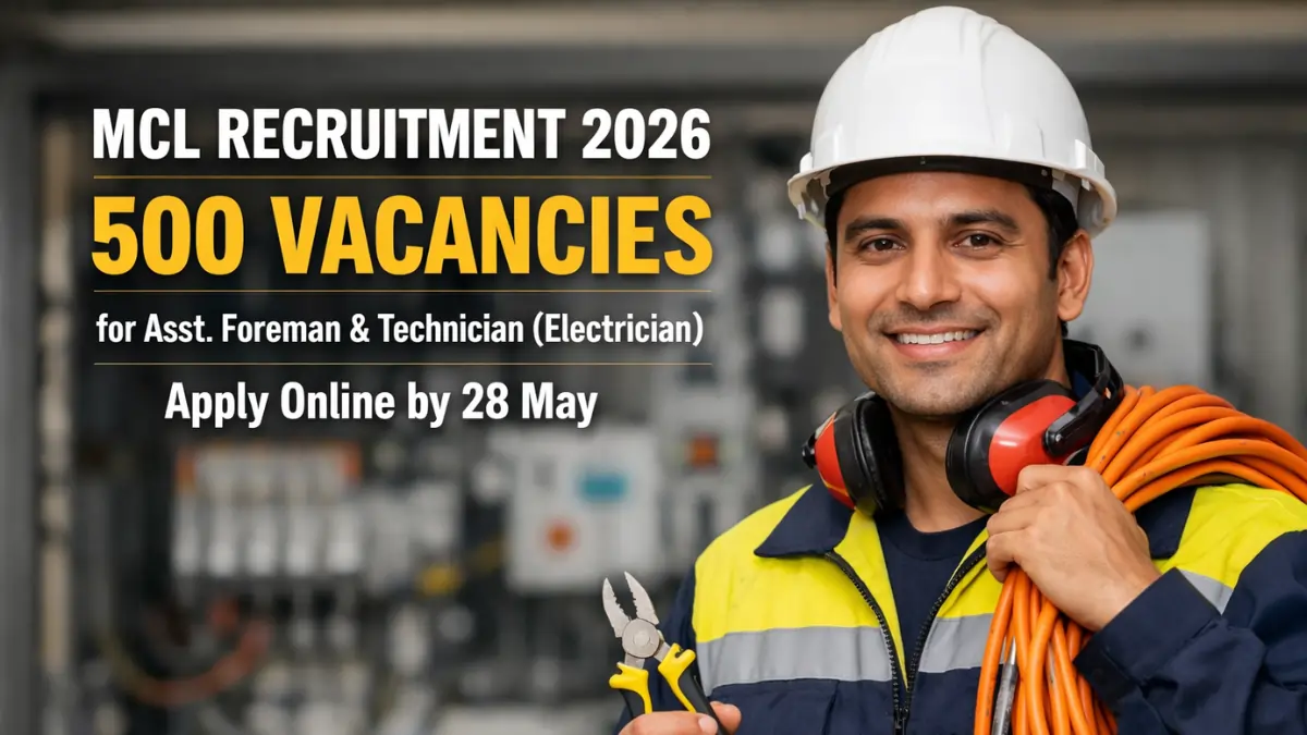 MCL Recruitment 2026 notification showing 500 vacancies for Assistant Foreman and Technician Electrician with apply last date 28 May