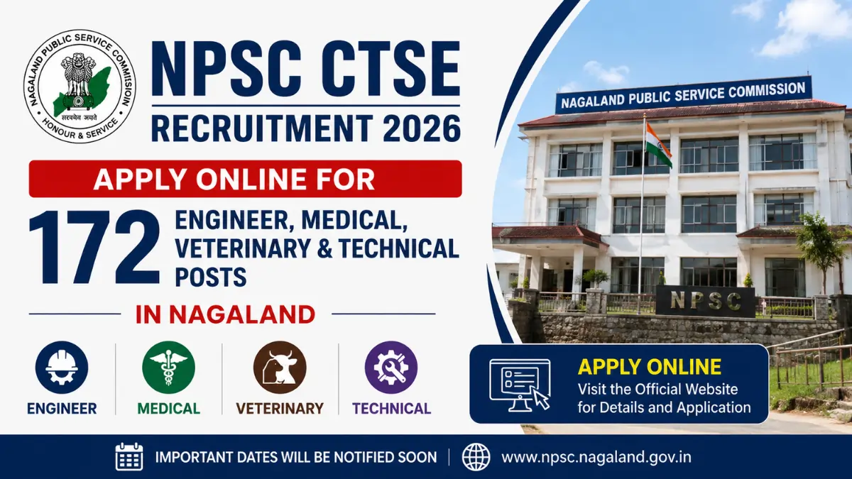 NPSC CTSE Recruitment 2026 notification for 172 Engineer, Medical, Veterinary and Technical posts in Nagaland. Apply online through the official recruitment process.