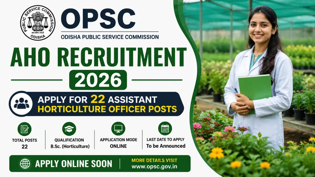 OPSC AHO Recruitment 2026 notification for 22 Assistant Horticulture Officer (AHO) posts in Odisha with online application details.