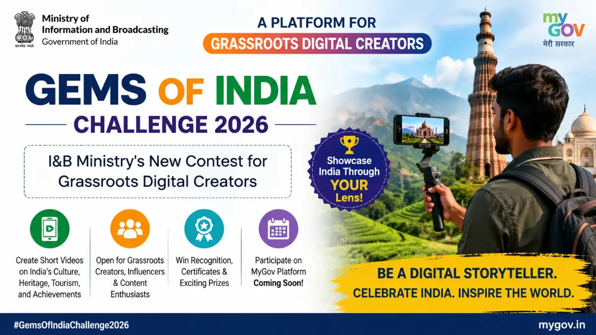 Gems of India Challenge 2026 by the Ministry of Information and Broadcasting inviting grassroots digital creators to showcase India's culture, heritage, tourism, and achievements.