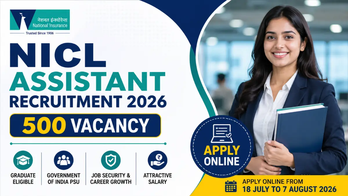 NICL Assistant Recruitment 2026 notification for 500 Assistant vacancies with online application dates from 18 July to 7 August 2026.