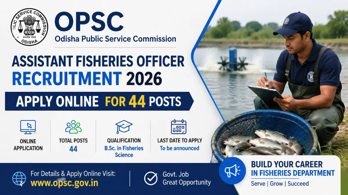 OPSC Assistant Fisheries Officer Recruitment 2026 notification inviting online applications for 44 Assistant Fisheries Officer posts in Odisha.