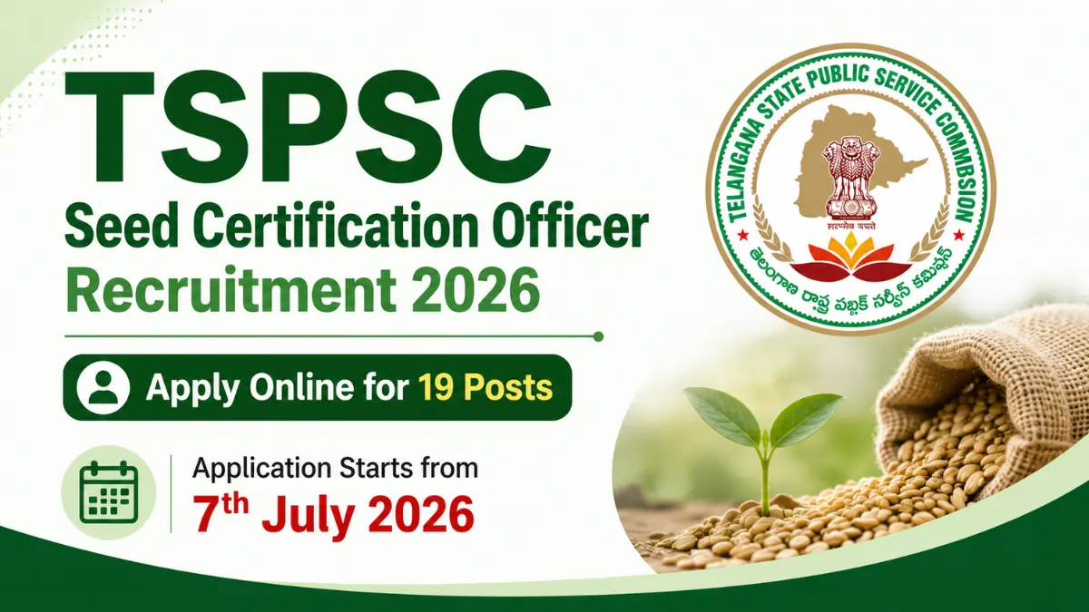 TSPSC Seed Certification Officer Recruitment 2026 notification inviting online applications for 19 Seed Certification Officer posts starting from 7 July 2026.